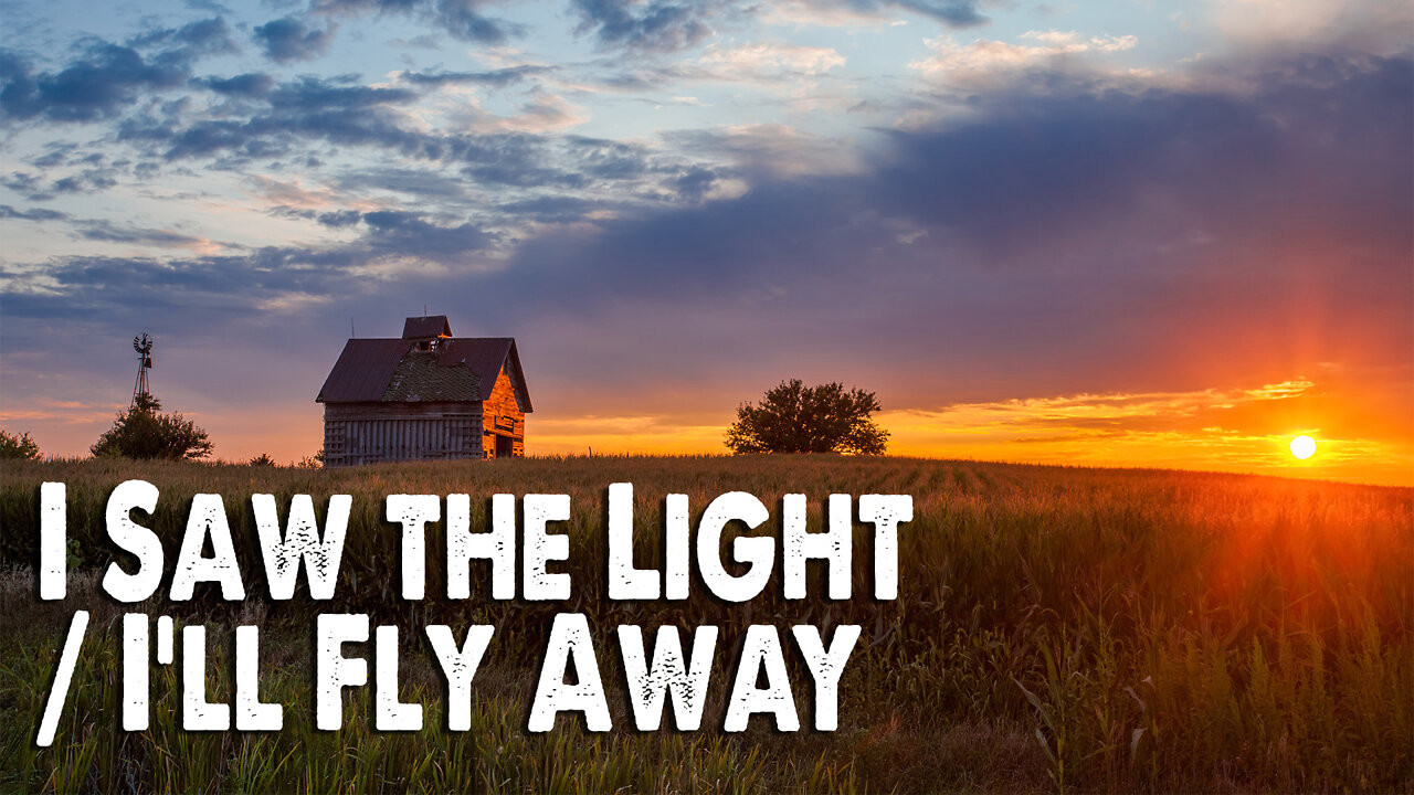 I Saw the Light / I'll Fly Away