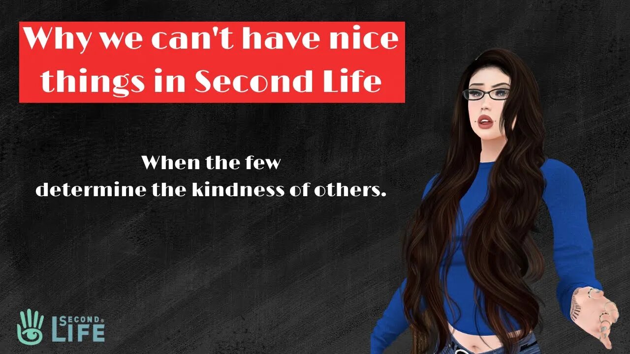 Why We Can Not Have Nice Things in Second Life - Stop Being Bad Humans!