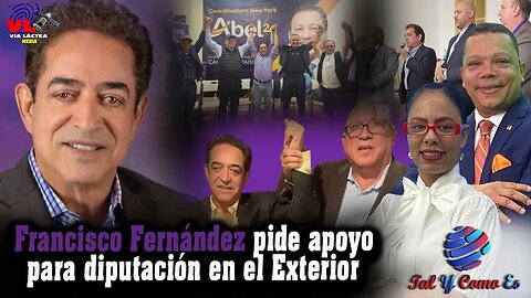 FRANCISCO FERNANDEZ PIDE APOYO PARA DIPUTACION EN EL EXTERIOR - TAL Y COMO ES