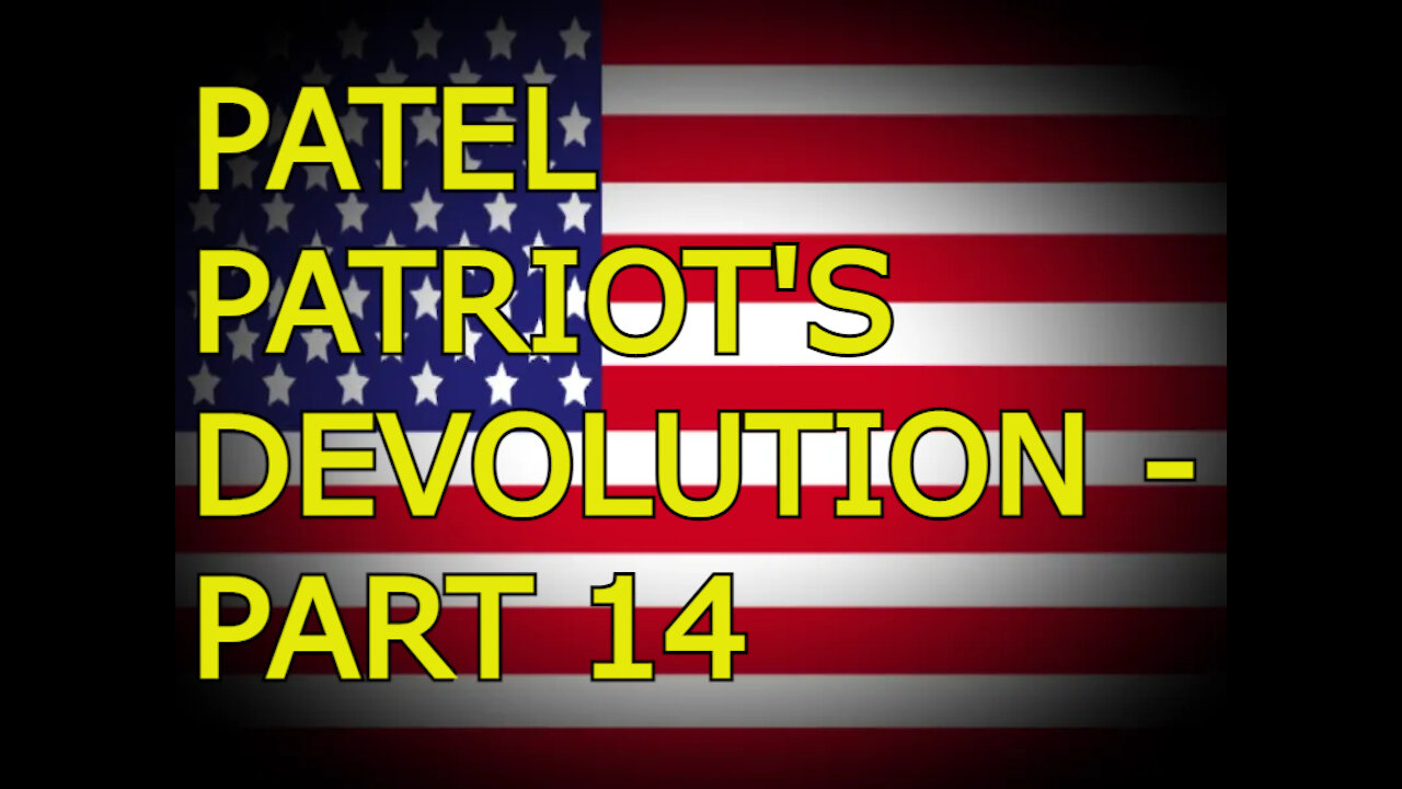 Patel Patriot's Devolution - Part 14_1