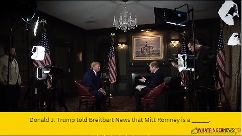 Donald J. Trump told Breitbart News that Mitt Romney is a _______.