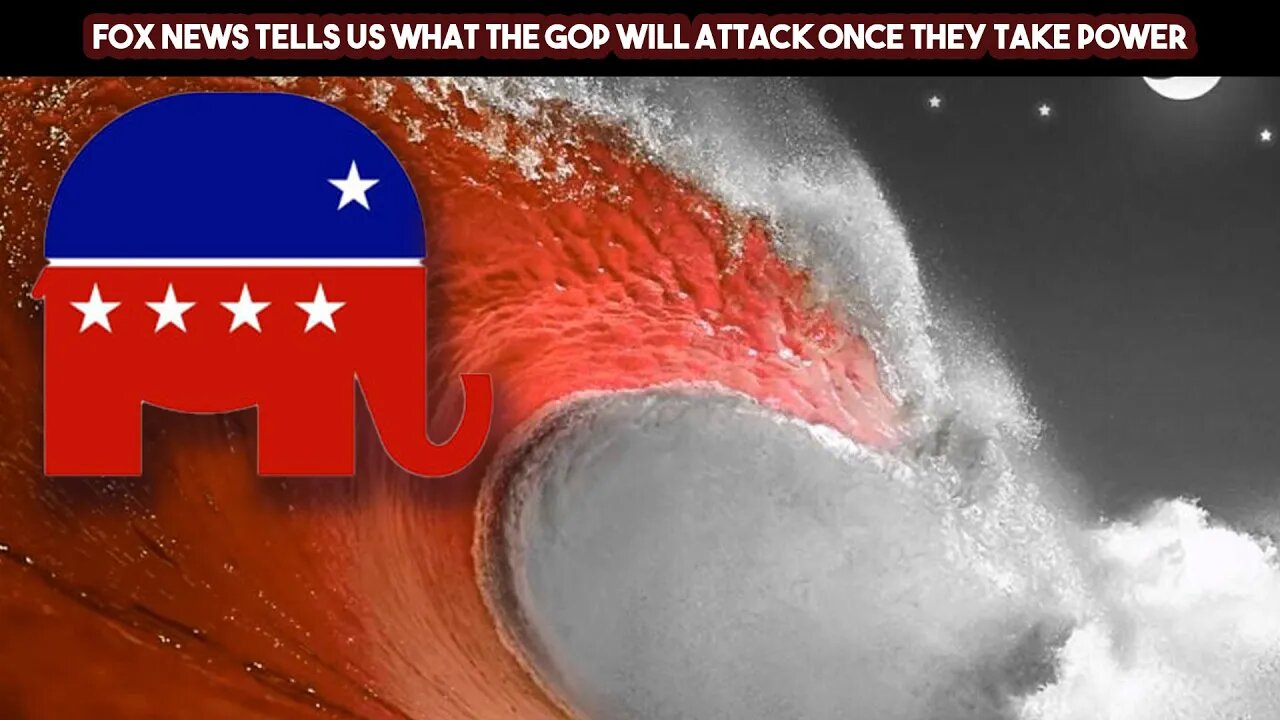 Fox News Tells US What The GOP Will Attack Once They Take Power