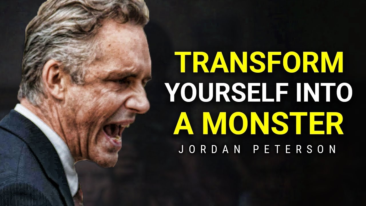 TRANSFORM YOURSELF INTO A MONSTER | Jordan Peterson Motivation