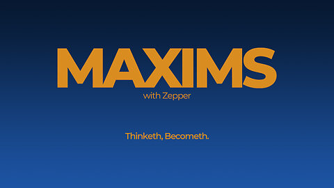 Thinketh, Becometh | Maxims Episode #1