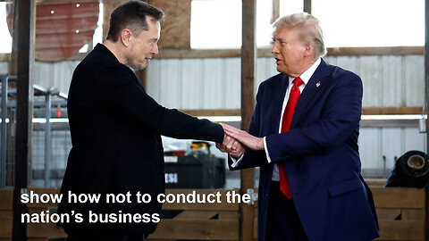 Trump and Musk: How NOT to Run a Country!