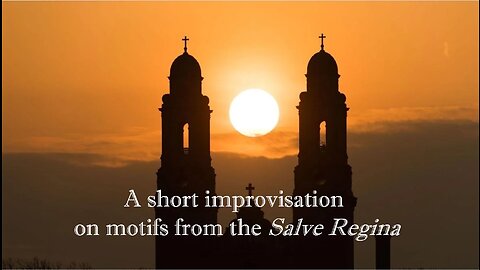 Salve Regina (short improvisation)