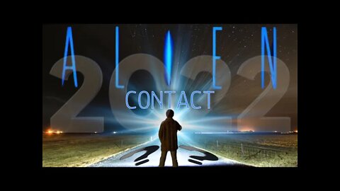 Alien Contact In 2022 ? They Are Coming !!!