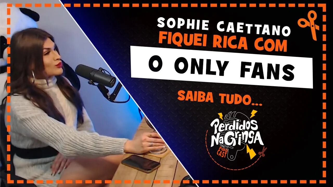 Sophie Caettano - Ganhei muito DINHEIRO com o ONLYFANS | Cortes Perdidos Na Gringa PDC