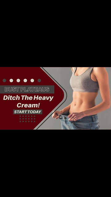 Hit a weight loss plateau? Ditch the HEAVY CREAM!