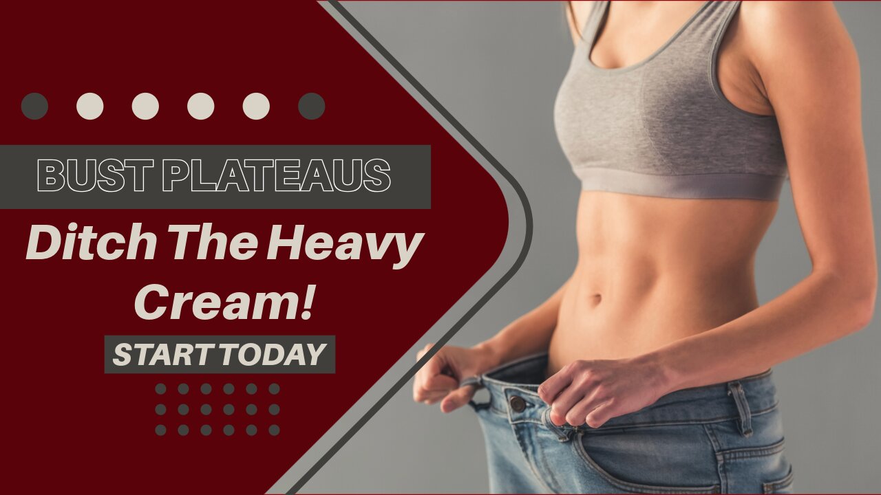 Hit a weight loss plateau? Ditch the HEAVY CREAM!