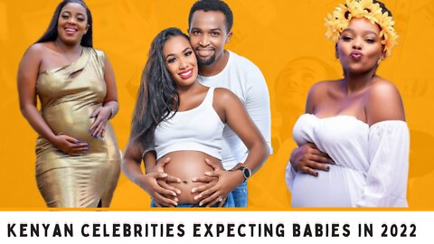 Kenyan celebrities expecting babies in 2022