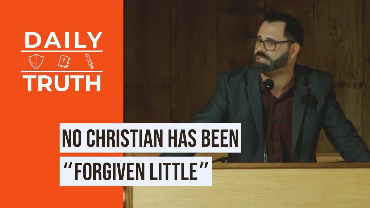 No Christian Has Been “Forgiven Little”