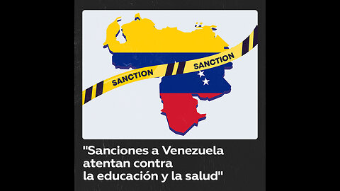 "Sanciones a Venezuela atentan contra la educación y la salud"