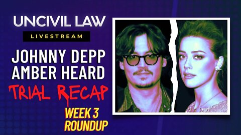 The Johnny Depp / Amber Heard Defamation Trial, week 3 roundup