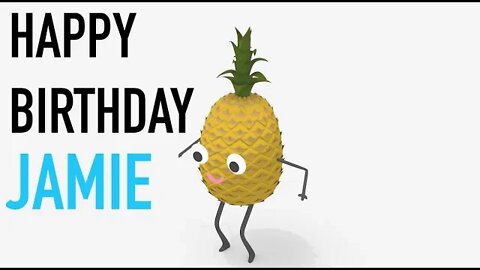 Happy Birthday JAMIE! - PINEAPPLE Birthday Song