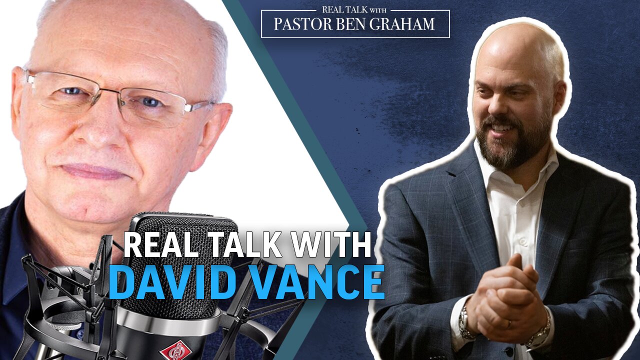 Real Talk with Pastor Ben Graham | Real Talk with David Vance