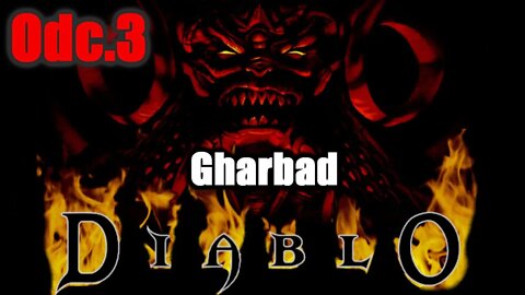 Diablo odc.3 Gharbad