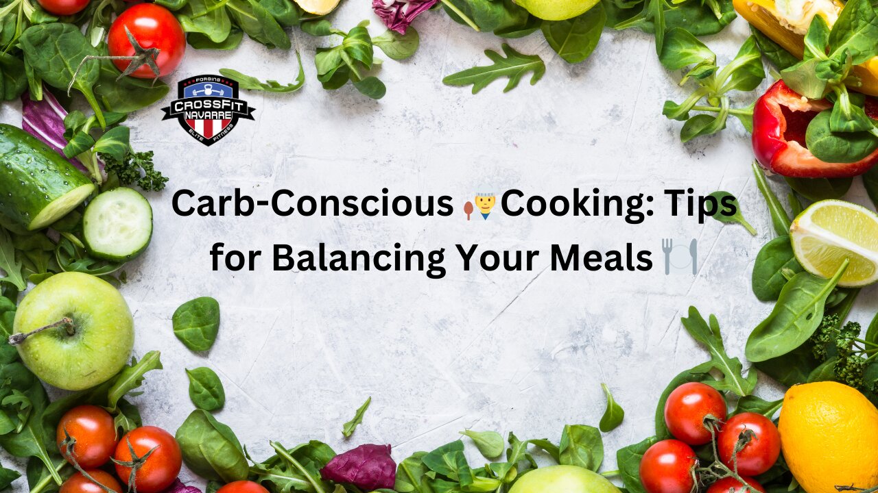 Carb-Conscious 🧑‍🍳Cooking: Tips for Balancing Your Meals 🍽️