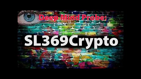 SL369Crypto || Deep Mind Probe (Part 1)