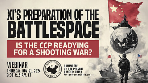 Webinar | Xi’s preparation of the battlespace: Is the CCP readying for a shooting war?