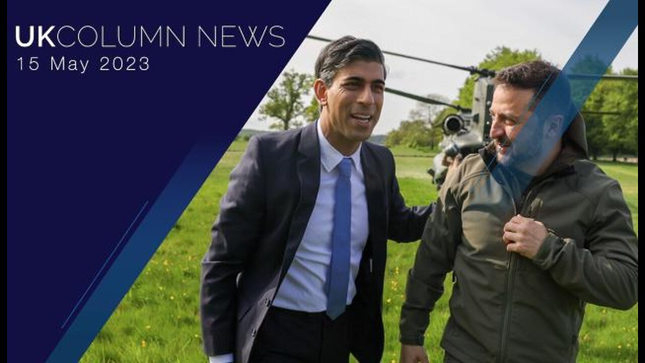 UK Column News - 15th May 2023 - Full
