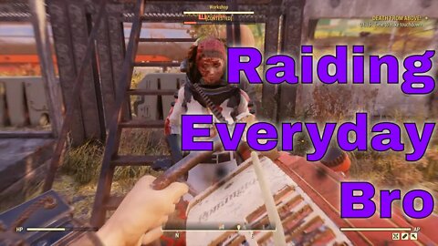 Fallout 76 Raiding Everyday Bro