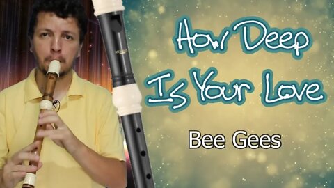 How deep is your love - Bee Gees - Flauta doce contralto