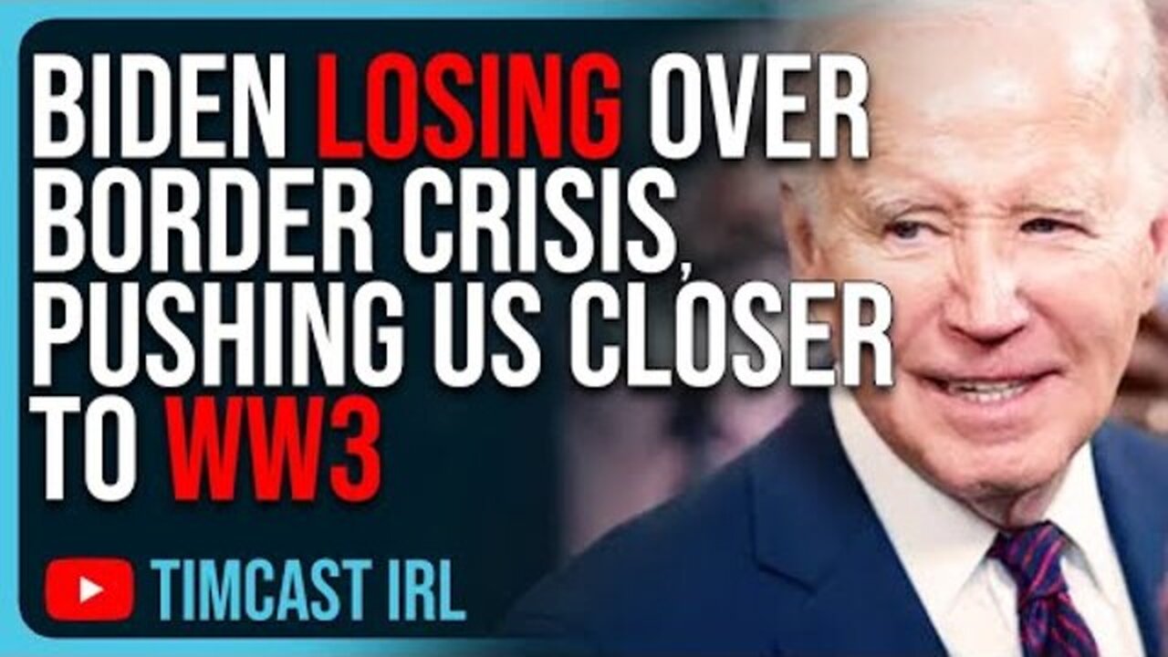 BIDEN LOSING OVER BORDER CRISIS, PUSHING US CLOSER TO WW3, DEMOCRATS PANIC