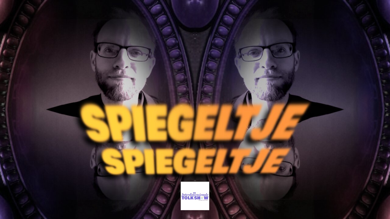 Spiegeltje Spiegeltje | De Interdimensionale Tolk Show #45