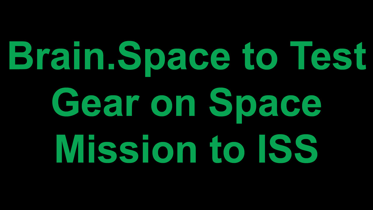 Brain Space to Test Gear on Space Mission to ISS