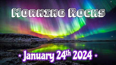 🌌 Morning Rocks - 1.24.24