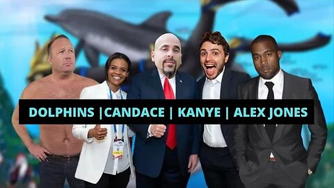 Dolphin Evolution | Candace Owens | Kanye | Alex Jones