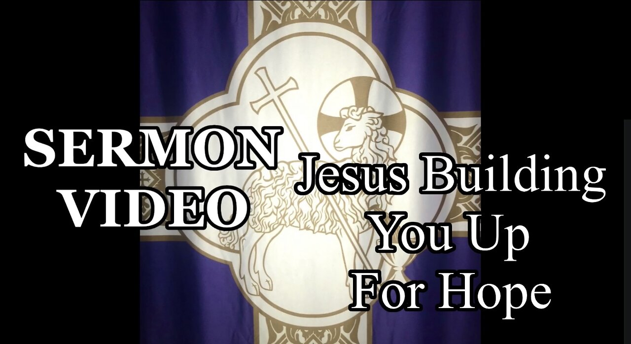 2022.12.04 – Jesus Is Building You Up For Hope