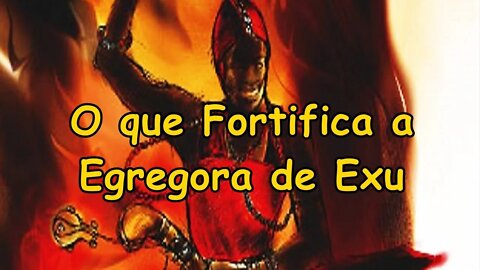 O que fortifica a egrégora de Exus?
