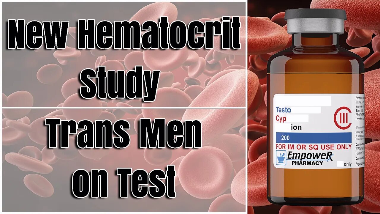 New TRT Hematocrit Study on Trans Men | 1,000 Men, 20 Years