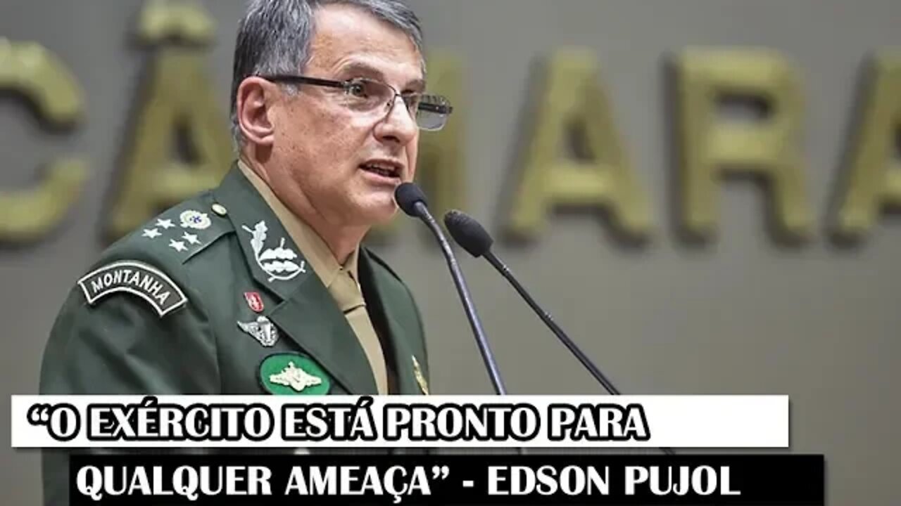 “O Exército Está Pronto Para Qualquer Ameaça” - Edson Pujol