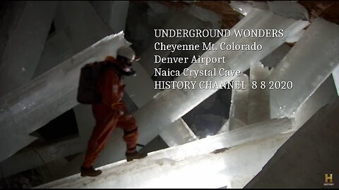 UNDERGROUND WONDERS, Cheyenne Mountain, Denver Airport, Naica Crystals- HISTORY Channel 8 8 2020