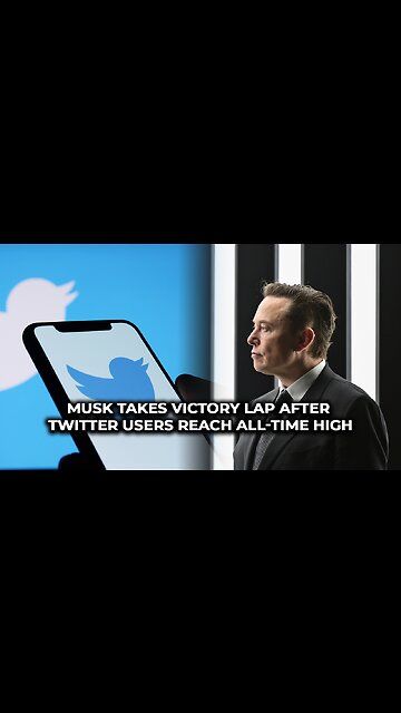 Musk takes victory lap after Twitter users reach all-time high
