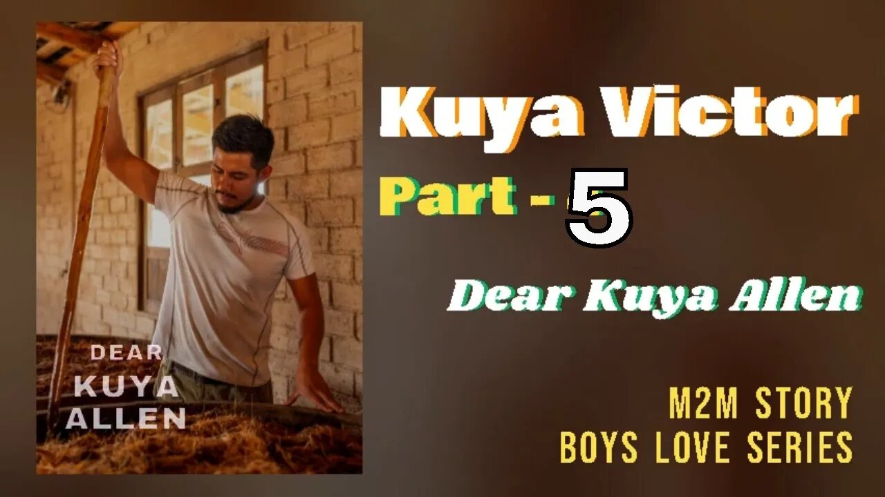 Kuya Victor | Part - 5 | Dear Kuya Allen | Boys Love story