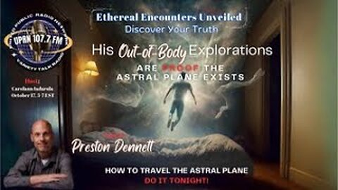 Eathereal Encounters Unveiled - Preston Dennett - Out Of Body Explorations