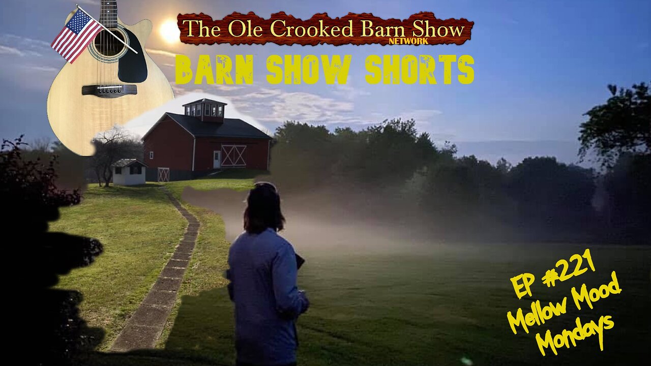 "Barn Show Shorts " Ep. #221 “Mellow Mood Mondays”