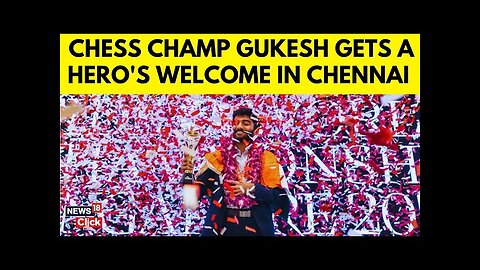 World Chess Champion D Gukesh Receives Grand Welcome in Chennai | Chess Championship 2024 | N18G