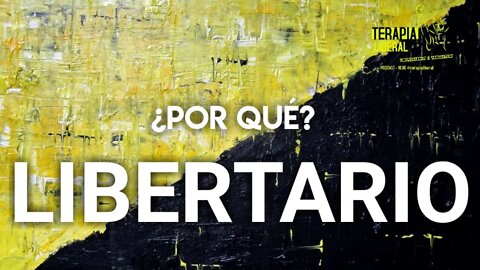 ¿Por qué LIBERTARIO?