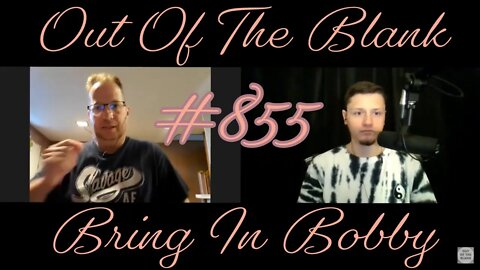 Out Of The Blank #855 - Bring In Bobby (Robert Dumont)