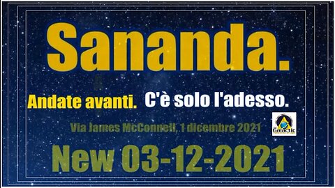 Sananda. Andate avanti. C'è solo l'adesso.