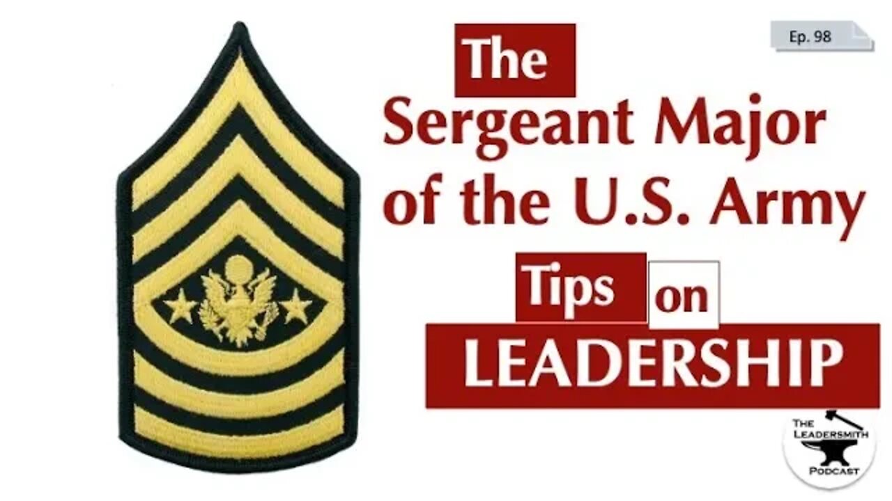 THE SERGEANT MAJOR OF THE ARMY’S LEADERSHIP TIPS FOR SERGEANTS MAJOR [EPISODE 99]