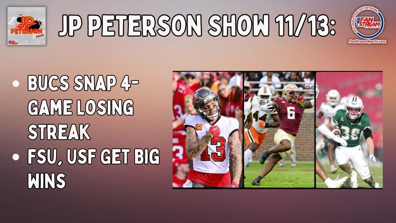 JP Peterson Show 11/13: Bucs Snap 4-Game Losing Streak | FSU, USF Get Big Wins