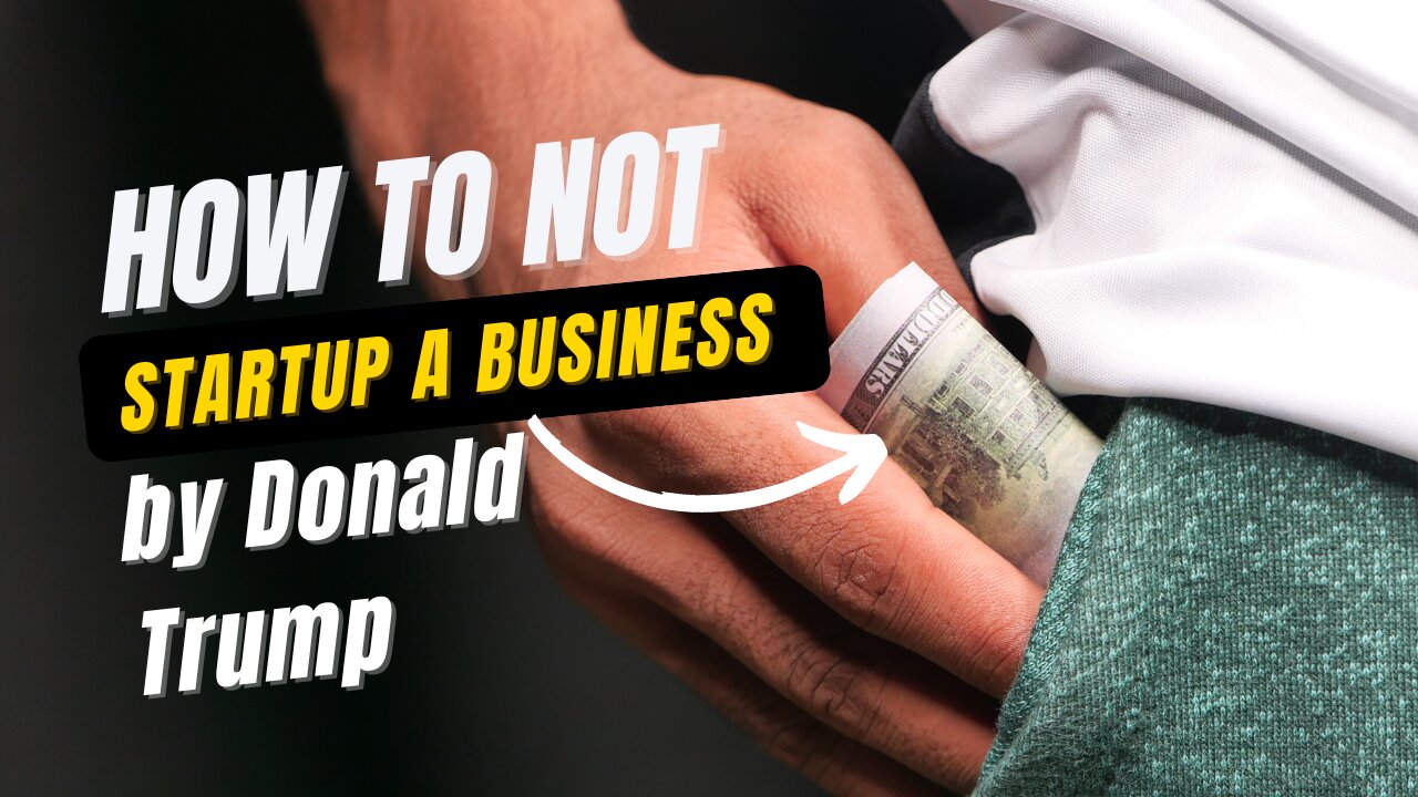 How not to startup a business by Donald Trump