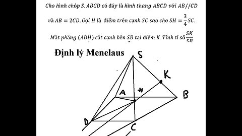 Toán 12: Định lý Menelaus: Cho hình chóp S.ABCD có đáy là hình thang ABCD với AB//CD