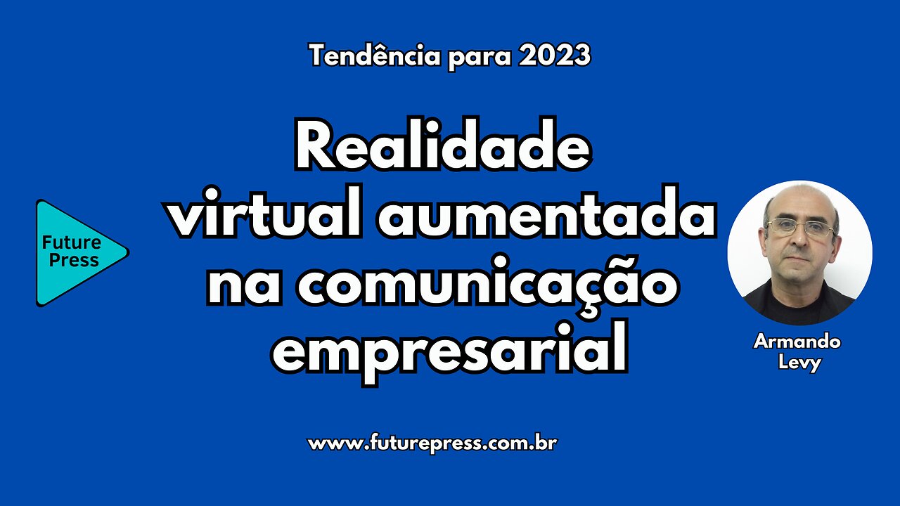 Realidade virtual aumentada é tendência em comunicação empresarial